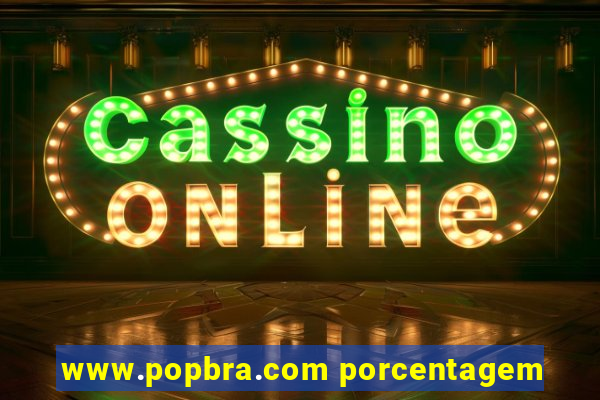 www.popbra.com porcentagem